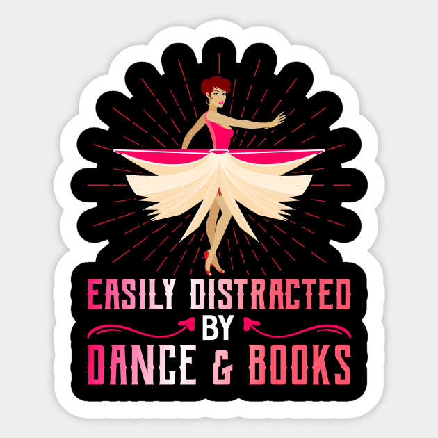 Easily Distracted By Dance And Books Funny Dancing Dance Sticker by Tee__Dot